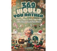 369 would you rather christmas eve edition: Laugh out loud festive family game and funny conversation starters for screen free winter holiday parties with kids 8-12