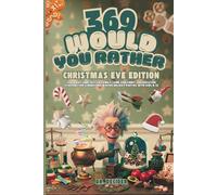 369 would you rather christmas eve edition: Laugh out loud festive family game and funny conversation starters for screen free winter holiday parties with kids 8-12