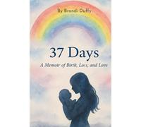 37 Days: A Memoir of Birth, Loss, and Love
