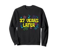 37th Birthday 37 Years Later 37 Years Old Bday Sweatshirt