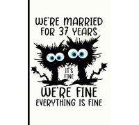 37th Wedding Anniversary Notebook: Funny 37th Wedding Anniversary Journal for Couples Married 37 Years - Perfect Keepsake for Celebrating 37th Year Together