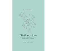 38 Affirmations to Manifest with Bach Flowers: A Healing Journey to Self-Awareness