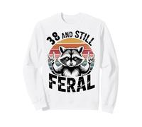 38 And Still Feral Funny 38th Birthday 38 Years Old Sweatshirt
