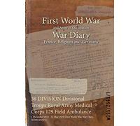 38 DIVISION Divisional Troops Royal Army Medical Corps 129 Field Ambulance: 1 December 1915 - 22 May 1919 (First World War, War Diary, WO95/2549/1)