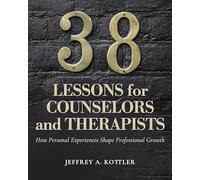 38 Lessons for Counselors and Therapists: How Personal Experiences Shape Professional Growth