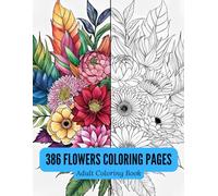 386 Floral Coloring Pages: A Black and White Botanical Line Art Book Featuring Peonies, Leaves, and Elegant Flower Designs for Adults: A Beautiful ... Elements for Relaxation and Creativity