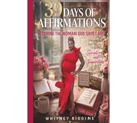 39 Days Of Affirmations: Becoming The Woman God Says I am