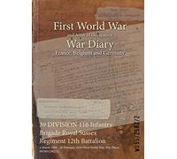 39 DIVISION 116 Infantry Brigade Royal Sussex Regiment 12th Battalion: 4 March 1916 - 28 February 1918 (First World War, War Diary, WO95/2582/2)