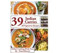 39 Indian Curries: All Vegetarian Recipes: Volume 1 (Indian Cooking Made Easy)