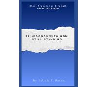 39 Seconds with God: Still Standing: Short Prayers for Strength After the Storm