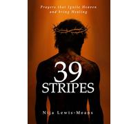 39 Stripes: Prayers that Ignite Heaven and bring Healing
