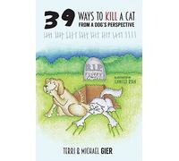 39 Ways To Kill A Cat: From A Dog's Perspective