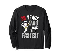 39 Years Ago I was The Fastest Long Sleeve T-Shirt