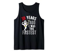 39 Years Ago I was The Fastest Tank Top