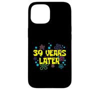 39th Birthday 39 Years Later 39 Years Old Bday Case for iPhone 15