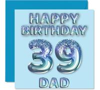39th Birthday Card for Dad - Blue Glitter Party Balloons - Happy Birthday Cards for 39 Year Old Dad Father from Son Daughter, 145mm Bday Greeting Cards Gift
