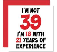 39th Birthday Card for Women Men - Not 39 I'm 18 With 21 Years Experience - Funny Happy Birthday Card for Son Daughter Brother Friend, 145mm Humour Joke Greeting Cards