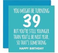 39th Birthday Cards for Women and Men, Still Younger