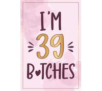 39th Birthday Gifts For Women: 39 Year Old Birthday Notebook: Cute Pink Notebook Journal Filled With Motivational Quotes About Birthdays, 39th ... or Girlfriend, Best Happy Birthday HBD Gift
