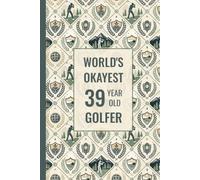 39th Birthday Golf Themed Notebook For Men: Funny Birthday Gift For 39 Year Old | Present Idea For Son, Grandson, Brother, Boyfriend or a Friend