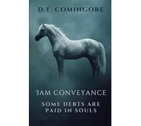 3AM Conveyance: Some Debts Are Paid in Souls - A Dark Supernatural Thriller