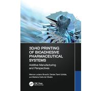 3D/4D Printing of Bioadhesive Pharmaceutical Systems: Additive Manufacturing and Perspectives