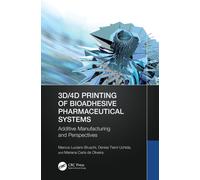 3D/4D Printing of Bioadhesive Pharmaceutical Systems : Additive Manufacturing and Perspectives