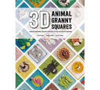3D Animal Granny Squares: Over 30 Creature Crochet Patterns for Pop-Up Granny Squares