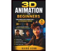 3D Animation for Beginners: Turn Videos Into Characters - No Experience Needed: A Step-by-Step Guide to Creating Your First AI-Powered 3D Character: 3 (The One-Person AI Series)