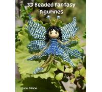 3D Beaded Fantasy Figurines Patterns: Santa, Mermaid, Elf, Easter Bunny & Fairy: Step-by-Step Seed Bead Tutorials for Magical Beaded Characters (3D Beading Miniatures)