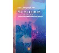 3D Cell Culture: Fundamentals and Applications in Tissue Engineering and Regenerative Medicine