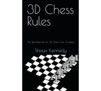 3D Chess Rules: The Best Rule-set for 3D Chess Ever Created