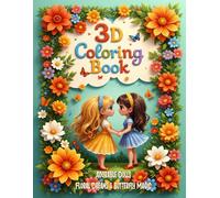 3D Coloring Book : Adorable Dolls, Floral Dreams & Butterfly Magic.: 50 unique 3D-inspired illustrations for tweens and teens featuring charming girls ... princesses in delightful scenes to color