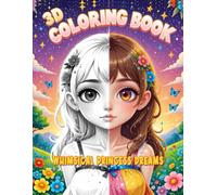 3D Coloring Book: Whimsical Princess Dreams: Adorable Girls, Unicorns & Nature Scenes to Color | 50 Unique 3D-Inspired Illustrations for Creative Kids and Tweens