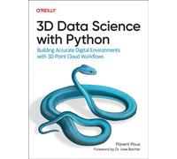 3D Data Science with Python : Building Accurate Digital Environments with 3D Point Cloud Workflows