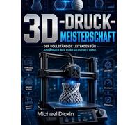 3D-Druck-Meisterschaft: Der vollständige Leitfaden für Anfänger ortgeschrittene