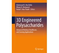 3D Engineered Polysaccharides : Advanced Medical, Healthcare, and Sensing Applications