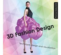3D Fashion Design: Technique, design and visualization