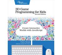 3D Game Programming for Kids 2e: Create Interactive Worlds with JavaScript