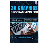 3D Graphics Programming for Beginners: Learn the basics of 3D rendering and game graphics with WebGL and Three.js - no advanced math required