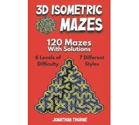 3D Isometric Mazes: 120 Mazes with Solutions