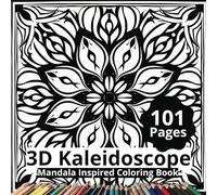 3D Kaleidoscope: 101 Stain Glass, Optical Illusion, and Mandala Inspired Coloring Book Pages - for Kids, Teens, and Adults