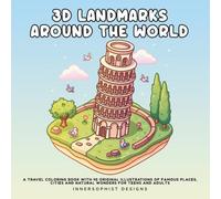 3D Landmarks Around the World: A Travel Coloring Book with 45 Original Illustrations of Famous Places, Cities and Natural Wonders for Teens and Adults