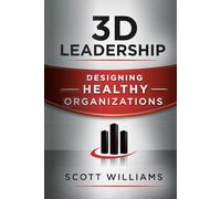 3D Leadership: Designing Healthy Organizations
