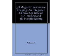 3D Magnetic Resonance Imaging: An Integrated Clinical Up-Date of 3D-Imaging and 3D-Postprocessing