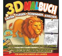 3D Malbuch - Laufen, Fliegen, Schwimmen, Kriechen: Die Tierwelt in 3D - 66 erstaunliche Tiere zum Ausmalen + Bonusseite - Dschungel, Ozean, Safari für ... - Entdecke die Magie der Schöpfung!)