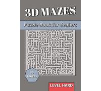 3D Maze Book for Seniors Level Hard: 3D Puzzles for Seniors | Advanced Spatial Reasoning, Brain Health & Clear Logic Labyrinths with Large Print (3D Mazes Collection)