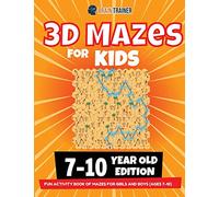 3D Maze For Kids - 7-10 Year Old Edition - Fun Activity Book Of Mazes For Girls And Boys (Ages 7-10)