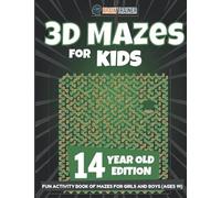 3D Mazes for Kids 14 Year Old Edition - Fun Activity Book Of Mazes for Girls and Boys (Ages 14)