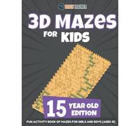 3D Mazes for Kids 15 Year Old Edition - Fun Activity Book of Mazes for Girls and Boys (Ages 15)